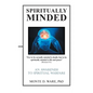 Spiritually Minded: An Awareness to Spiritual Warfare - Hardcover