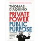 Private Power, Public Purpose: Adventures in Business, Politics, and the Arts - Hardcover