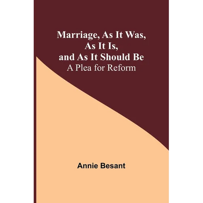 Marriage, As It Was, As It Is, and As It Should Be: A Plea for Reform - Paperback
