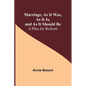 Marriage, As It Was, As It Is, and As It Should Be: A Plea for Reform - Paperback