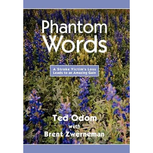 Phantom Words: A Stroke Victim's Loss Leads to an Amazing Gain - Hardcover