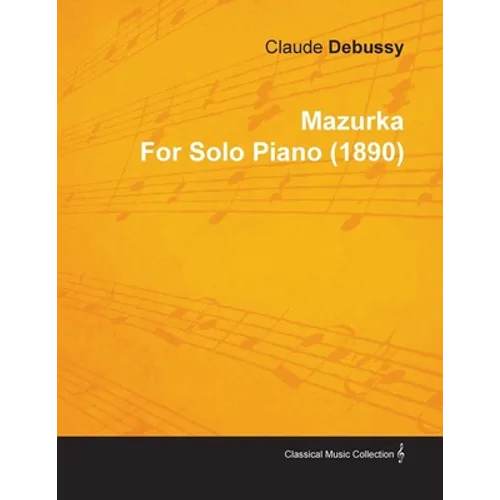 Mazurka by Claude Debussy for Solo Piano (1890) - Paperback