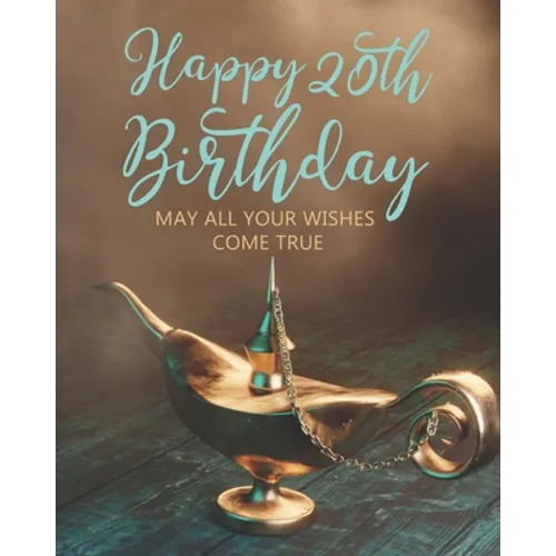 Happy 20th Birthday: May All Your Wishes Come True - Paperback