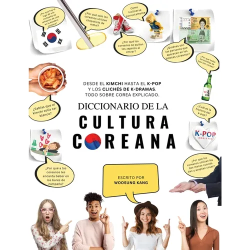Diccionario de la cultura coreana: Desde el kimchi hasta el K-Pop y los clichés de K-dramas. Todo sobre Corea explicado - Paperback