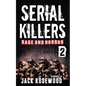 Serial Killers Rage and Horror Volume 2: 8 Shocking True Crime Stories of Serial Killers and Killing Sprees - Paperback