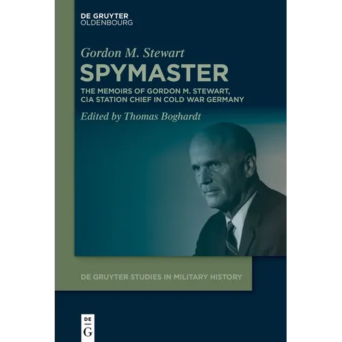 Spymaster: The Memoirs of Gordon M. Stewart, CIA Station Chief in Cold War Germany - Hardcover