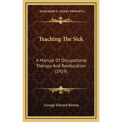 Teaching The Sick: A Manual Of Occupational Therapy And Reeducation (1919) - Hardcover