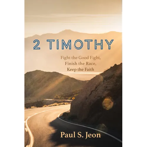 2 Timothy: Fight the Good Fight, Finish the Race, Keep the Faith - Paperback