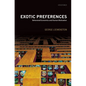 Exotic Preferences: Behavioral Economics and Human Motivation - Paperback