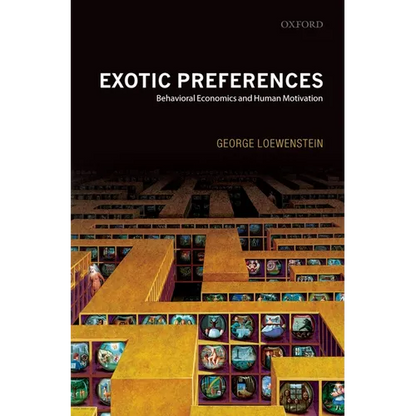 Exotic Preferences: Behavioral Economics and Human Motivation - Paperback