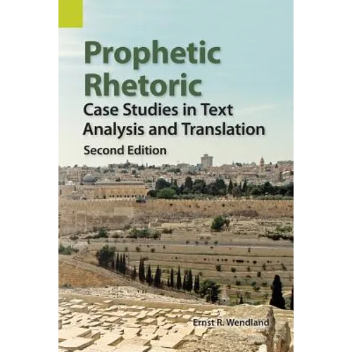 Prophetic Rhetoric: Case Studies in Text Analysis and Translation, Second Edition - Paperback
