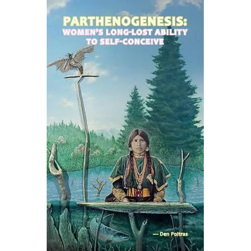 Parthenogenesis: Women's Long-Lost Ability to Self-Conceive - Paperback