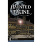Haunted Racine - Hardcover