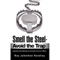 Smell the Steel - Avoid the Trap - Paperback