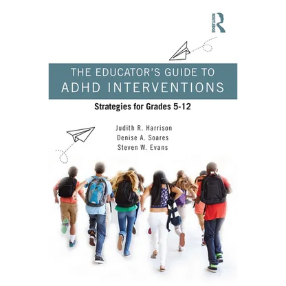 The Educator's Guide to ADHD Interventions: Strategies for Grades 5-12 - Paperback