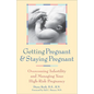 Getting Pregnant and Staying Pregnant: Overcoming Infertility and Managing Your High-Risk Pregnancy - Hardcover