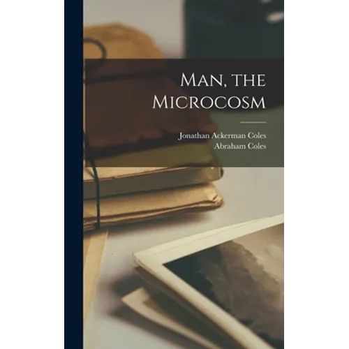 Man, the Microcosm - Hardcover
