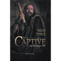 The Captive and the King's Will: Simon Peter Was Bound by Fear. What Changed Him Can Change You. - Paperback