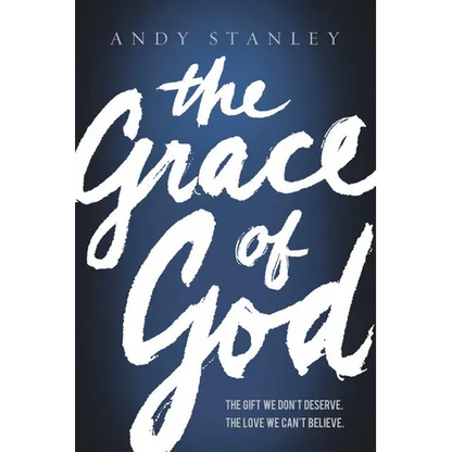 The Grace of God: The Gift We Don't Deserve, the Love We Can't Believe - Paperback