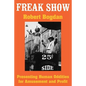 Freak Show: Presenting Human Oddities for Amusement and Profit - Paperback