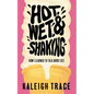 Hot, Wet, and Shaking: How I Learned to Talk about Sex - Paperback
