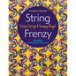 String Frenzy: 12 More String Quilt Projects; Strips, Strings & Scrappy Things! - Paperback