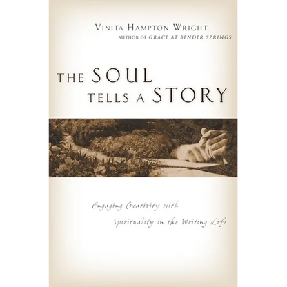 The Soul Tells a Story: Engaging Creativity with Spirituality in the Writing Life - Paperback