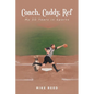 Coach, Caddy, Ref: My 50 Years in Sports - Paperback