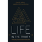 Life in the Trinity: The Mystery of God and Human Deification - Hardcover