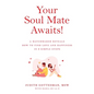 Your Soul Mate Awaits!: A Matchmaker Reveals How to Find Love and Happiness in 3 Simple Steps - Paperback