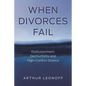 When Divorces Fail: Disillusionment, Destructivity, and High-Conflict Divorce - Hardcover