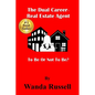 The Dual Career Real Estate Agent: To Be Or Not To Be? - Paperback