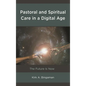 Pastoral and Spiritual Care in a Digital Age: The Future Is Now - Paperback