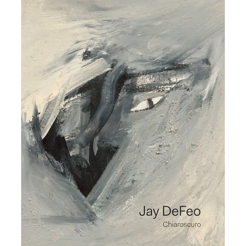 Jay Defeo: Chiaroscuro - Hardcover