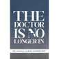 The Doctor is No Longer In - Hardcover