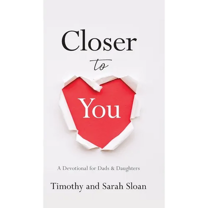 Closer to You: A Devotional for Dads & Daughters - Hardcover