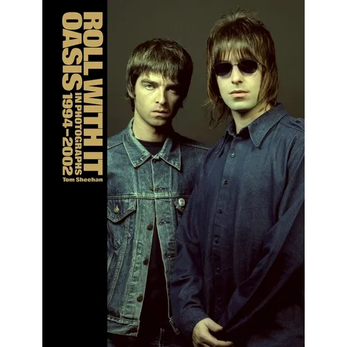Roll with It: Oasis in Photographs 1994-2002 - Hardcover