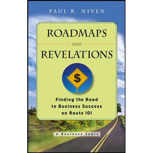 Roadmaps and Revelations: Finding the Road to Business Success on Route 101 - Paperback