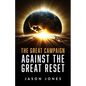 The Great Campaign Against the Great Reset: Against the Great Reset - Hardcover