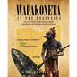 Wapakoneta: In the Beginning - The Early History of the Shawnee Village That Became the Birthplace of Neil Armstrong - Paperback