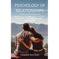 Psychology of Relationships: The Social Psychology of Friendships, Romantic Relationships, Prosocial Behaviour and More Third Edition - Paperback