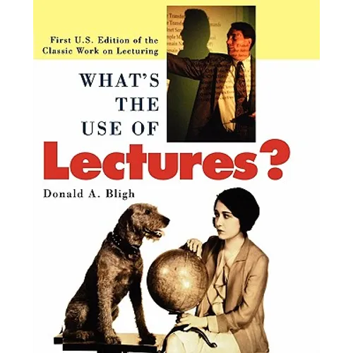 What's the Use of Lectures?: First U.S. Edition of the Classic Work on Lecturing - Paperback