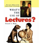 What's the Use of Lectures?: First U.S. Edition of the Classic Work on Lecturing - Paperback