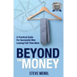 Beyond the Money: A Practical Guide for Successful Men Leaving Full-time Work - Paperback