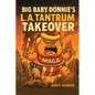Big Baby Donnie's L.A. Tantrum Takeover - Paperback
