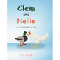 Clem and Nellie: An Unlikely Birds Tale - Hardcover