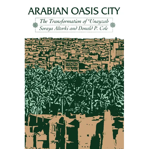 Arabian Oasis City: The Transformation of 'Unayzah - Paperback