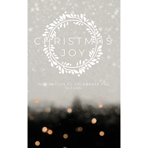 Christmas Joy: Inspiration to Celebrate the Season - Hardcover
