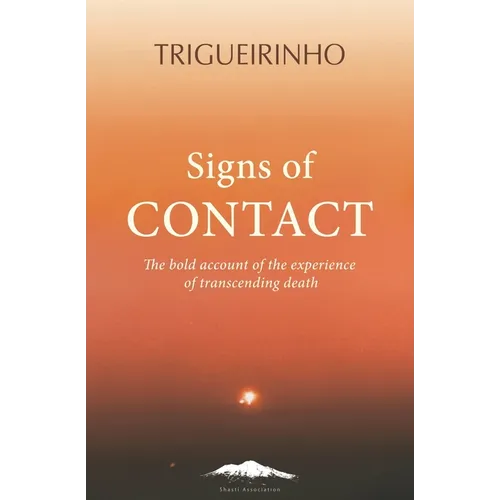 Signs of Contact: The Bold Account of the Experience of Transcending Death - Paperback