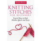 Knitting Stitches for Beginners: Learn How to Knit Stitches Quick and Easy - Paperback